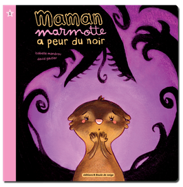 Maman marmotte a peur du noir