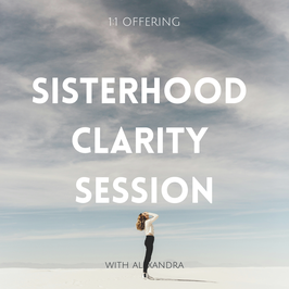 SISTERHOOD CLARITY SESSION