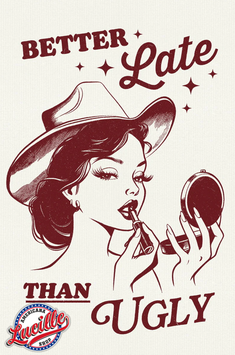 Plaque déco Cowgirl Better Late than Ugly