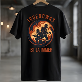 Innenangriff: Nullsicht, Hitze & 100% Fokus | T-Shirt "Irgendwas ist ja immer"- Kollektion