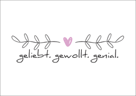 Postkarte: geliebt. gewollt. genial