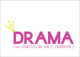 Postkarte: Drama... Liegt vermutlich auf dem 21. Chromosom ;)