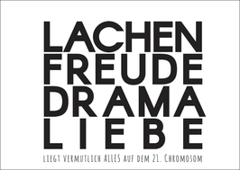 Postkarte: Lachen, Freude, Drama, Liebe ... Liegt vermutlich auf dem 21. Chromosom