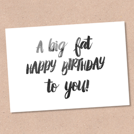 Postkarte -Big Fat Happy Birthday-