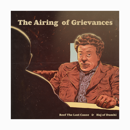 REEF THE LOST CAUZE & HAJ - THE AIRING OF GRIEVANCES (CD)