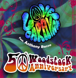 LOVE CARAVAN feat. ANTHONY BASSO - 50th WOODSTOCK ANNIVERSARY - CD (Studio/Live)