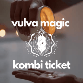 Kombi-Ticket: Vulva Magic & Vulva Magic hands-on