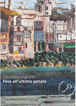 Ebook | Fino all'ultimo petalo | Vanessa Longhese | Ed. Portati con te