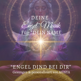 DEINE PERSÖNLICHE "ENGEL~MUSIK" | VON AGNYA personalisiert