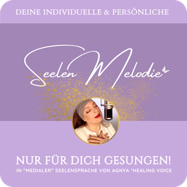 DEINE INDIVIDUELLE "PERSÖNLICHE SEELENMELODIE" | GESUNGEN VON AGNYA | Dauer: 8 Min.