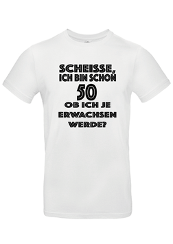T-Shirt "Scheisse, ich bin schon 50"