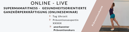Schritt 2:  Live-Online superMAMAfitness -  Gesundheitsorientierte Ganzkörperkräftigung (Onlineseminar)