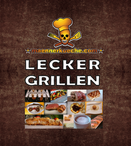 Grillbuch maennerkueche.com LECKER GRILLEN