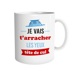 Mug "Je vais t'arracher les yeux tête de cul"