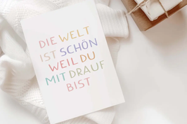 Postkarte "Die Welt ist schön, weil du mit drauf bist." | heeaven