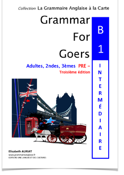 Version NUMERIQUE: GRAMMAR FOR GOERS B1 PRÉ-INTERMÉDIAIRE - 3ÈME ÉDITION - 3ÈMES, 2NDES, ÉTUDIANTS, ADULTES + TEST/QUIZ  de 64 questions de niveau B1 Pré-Intermédiaire