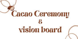 27.01.2024 - CACAO CEREMONY & VISION BOARD