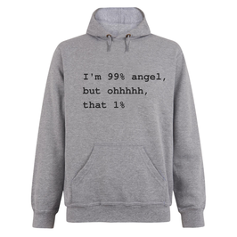 Hooded Sweater - I'm 99% angel, bot ohhhhh, that 1% - Grey - 80% Cotton, 20% Polyester
