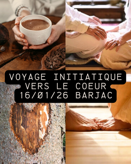 Voyage Initiatique vers le Coeur - vendredi 16 janvier - Barjac