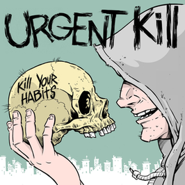 7inch - Urgent Kill - Kill Your Habits PRE-ORDER - Release Herbst 2022 - Info Label (Positive & Focused)