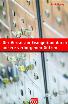 Der Verrat am Evangelium durch unsere verborgenen Götzen