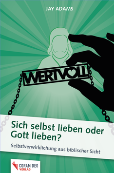 WERTVOLL - Sich selbst lieben oder Gott lieben?