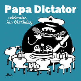 Papa Dictator celebrates his birthday