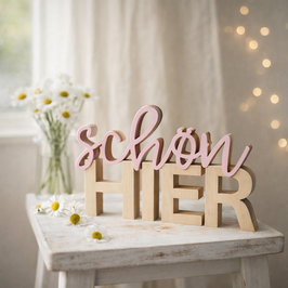 „schön HIER“ – 3D Deko-Schriftzug