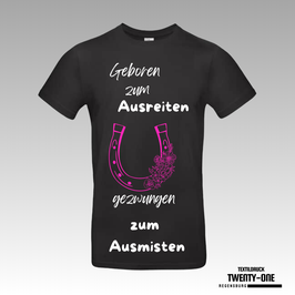 B&C Geboren zum Ausreiten gezwungen zum Ausmisten T-Shirt