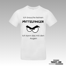 B&C Ich brauche keinen Mittelfinger... T-Shirt