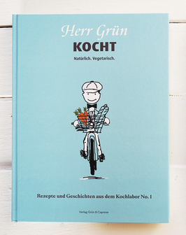 »Herr Grün kocht. Natürlich. Vegetarisch. Rezepte und Geschichten aus dem Kochlabor No. 1« Neuauflage