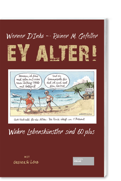 Ey Alter - wahre Lebenskünstler sind 60 plus
