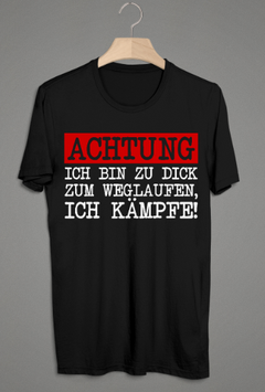 Zu dick zum weglaufen Shirt