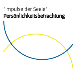 "Impulse der Seele" Persönlichkeitsbetrachtung