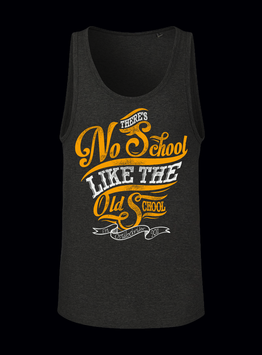 Träger Shirt "There's no School like the Oldschool"