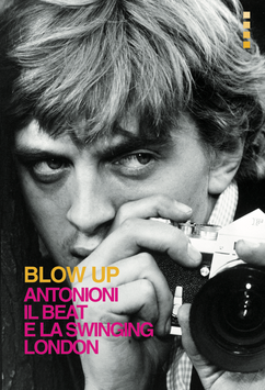 Blow up. Antonioni, il Beat e la Swinging London