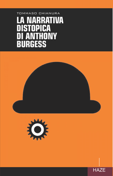 Tommaso Chianura - La narrativa distopica di Anthony Burgess