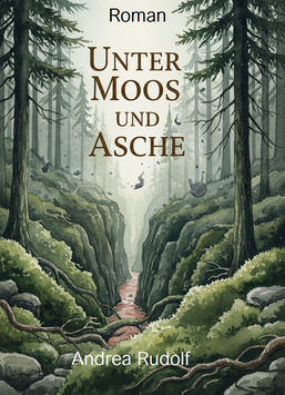 Unter Moos und Asche Roman