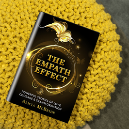 THE EMPATH EFFECT -  STORIES OF LOVE, COURAGE AND TRANSFORMATION