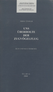 Adolf Endler - Uns überholte der Zugvögelflug SIGNIERT
