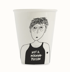 Cup Not a morning person