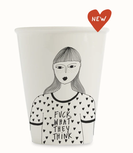 Cup F*ck what they think
