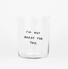 Glas (large) I'm not ready for this