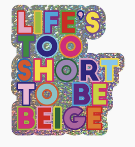 Life's too short to be beige