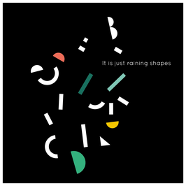 It is just raining shapes