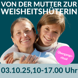 Von der Mutter zur Weisheitshüterin - Übergangsritual, 03.10.2025, 10.00-17.00 Uhr