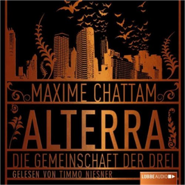 Maxime Chattam - Alterra - Die Gemeinschaft der Drei -Hörbuch