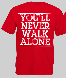 You will never walk alone Shirt Rot