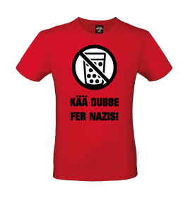 "Kää Dubbe fer Nazis!" -  T-Shirt