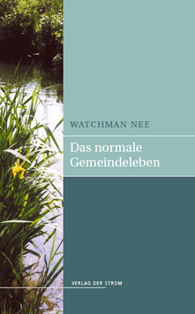 Watchman Nee: Das normale Gemeindeleben